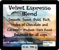 Velvet Espresso Blend - 12 oz/$16.00